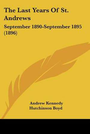 The Last Years Of St. Andrews de Andrew Kennedy Hutchinson Boyd