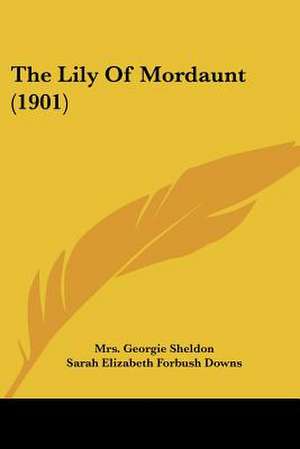 The Lily Of Mordaunt (1901) de Georgie Sheldon