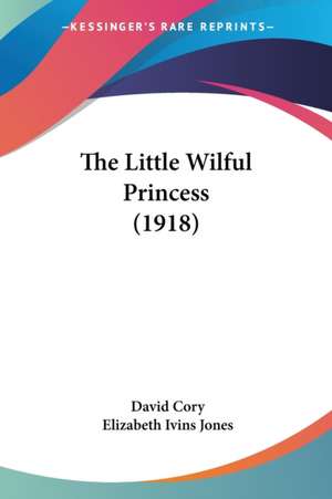 The Little Wilful Princess (1918) de David Cory