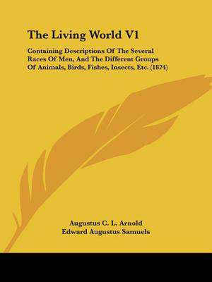 The Living World V1 de Augustus C. L. Arnold