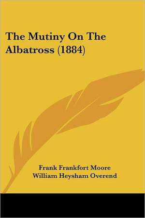 The Mutiny On The Albatross (1884) de Frank Frankfort Moore