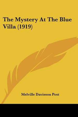 The Mystery At The Blue Villa (1919) de Melville Davisson Post