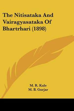 The Nitisataka And Vairagyasataka Of Bhartrhari (1898) de M. B. Gurjar