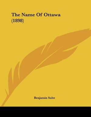 The Name Of Ottawa (1898) de Benjamin Sulte