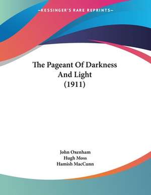 The Pageant Of Darkness And Light (1911) de John Oxenham