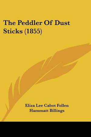 The Peddler Of Dust Sticks (1855) de Eliza Lee Cabot Follen