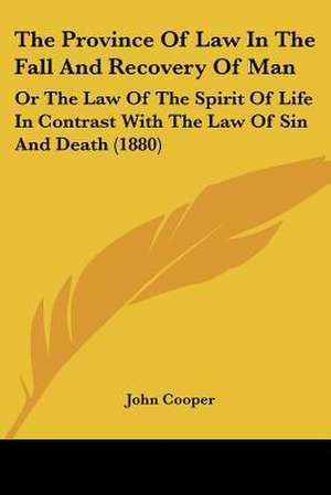 The Province Of Law In The Fall And Recovery Of Man de John Cooper