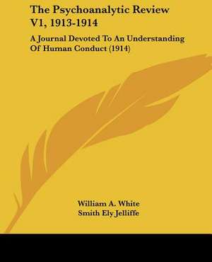 The Psychoanalytic Review V1, 1913-1914 de Smith Ely Jelliffe