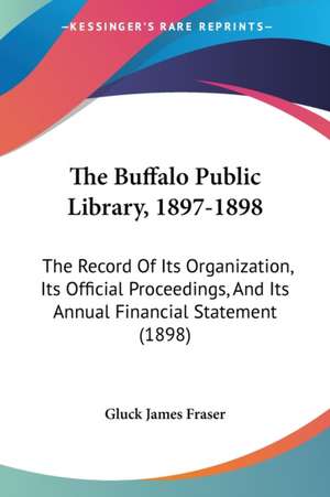 The Buffalo Public Library, 1897-1898 de Gluck James Fraser