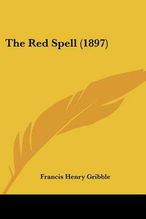 The Red Spell (1897) de Francis Henry Gribble