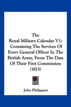 The Royal Military Calendar V1 de John Philippart