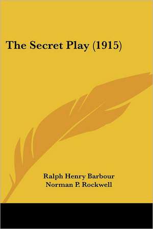 The Secret Play (1915) de Ralph Henry Barbour