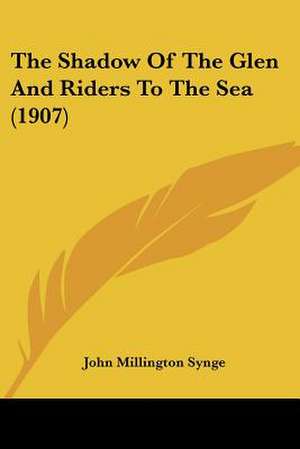 The Shadow Of The Glen And Riders To The Sea (1907) de John Millington Synge