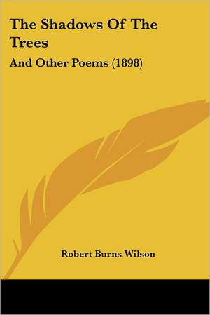 The Shadows Of The Trees de Robert Burns Wilson