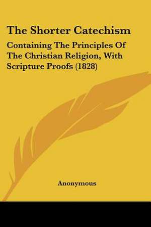 The Shorter Catechism de Anonymous