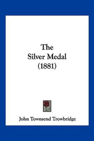 The Silver Medal (1881) de John Townsend Trowbridge