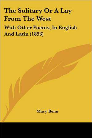 The Solitary Or A Lay From The West de Mary Benn