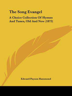 The Song Evangel de Edward Payson Hammond