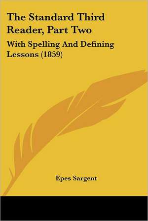 The Standard Third Reader, Part Two de Epes Sargent