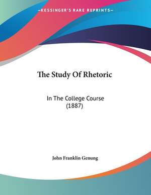 The Study Of Rhetoric de John Franklin Genung