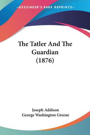 The Tatler And The Guardian (1876) de Joseph Addison