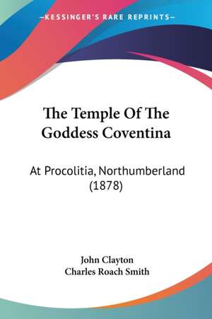 The Temple Of The Goddess Coventina de John Clayton