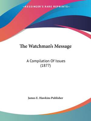 The Watchman's Message de James E. Hawkins Publisher