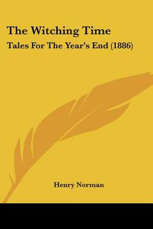 The Witching Time de Henry Norman