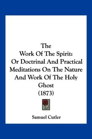 The Work Of The Spirit de Samuel Cutler