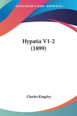 Hypatia V1-2 (1899) de Charles Kingsley