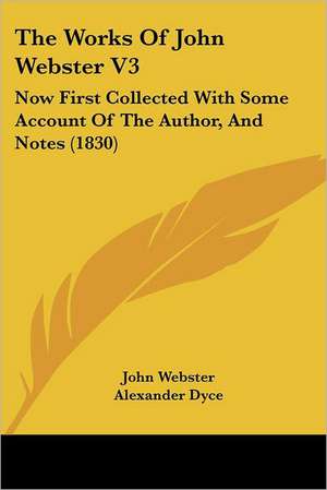 The Works of John Webster V3 de John Webster