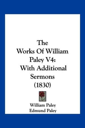 The Works Of William Paley V4 de William Paley