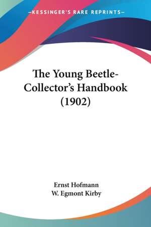 The Young Beetle-Collector's Handbook (1902) de Ernst Hofmann