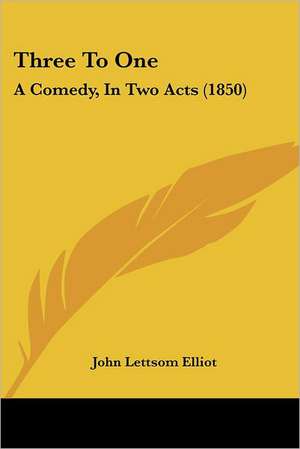 Three To One de John Lettsom Elliot