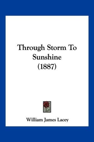 Through Storm To Sunshine (1887) de William James Lacey