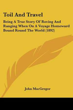 Toil And Travel de John MacGregor