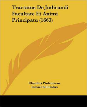 Tractatus De Judicandi Facultate Et Animi Principatu (1663) de Claudius Ptolemaeus