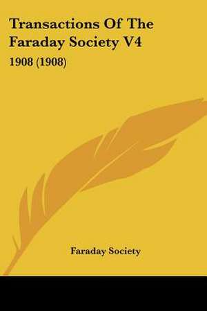 Transactions Of The Faraday Society V4 de Faraday Society