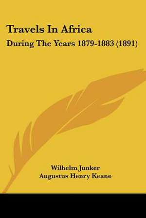 Travels in Africa de Wilhelm Junker