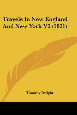 Travels In New England And New York V2 (1821) de Timothy Dwight