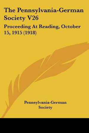 The Pennsylvania-German Society V26 de Pennsylvania-German Society