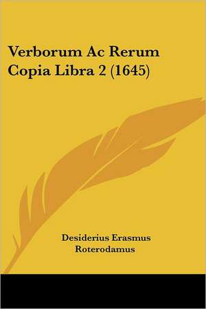 Verborum Ac Rerum Copia Libra 2 (1645) de Desiderius Erasmus Roterodamus