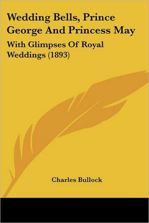 Wedding Bells, Prince George And Princess May de Charles Bullock