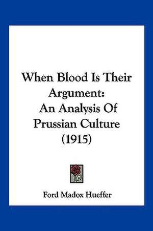 When Blood Is Their Argument de Ford Madox Hueffer