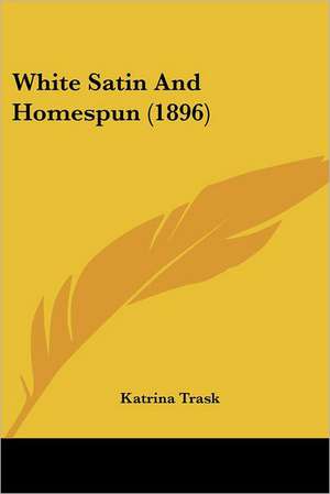 White Satin And Homespun (1896) de Katrina Trask