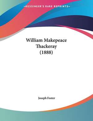 William Makepeace Thackeray (1888) de Joseph Foster