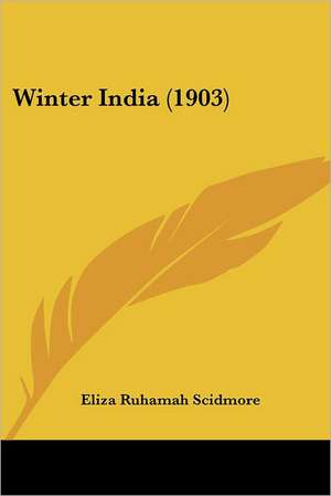 Winter India (1903) de Eliza Ruhamah Scidmore