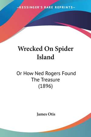 Wrecked On Spider Island de James Otis