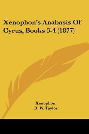 Xenophon's Anabasis Of Cyrus, Books 3-4 (1877) de Xenophon