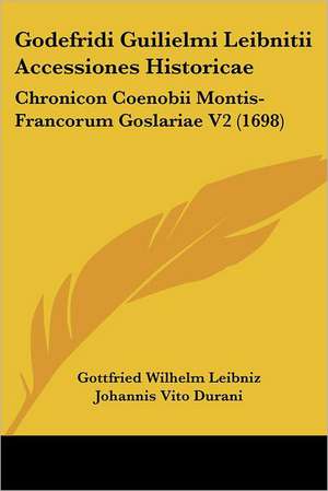 Godefridi Guilielmi Leibnitii Accessiones Historicae de Gottfried Wilhelm Leibniz